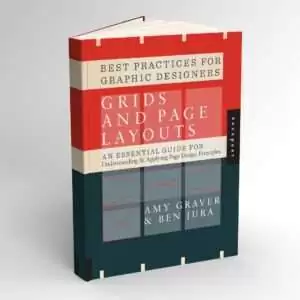 Best Practices for Graphic Designers, Grids and Page Layouts An Essential Guide for Understanding and Applying Page Design Principles