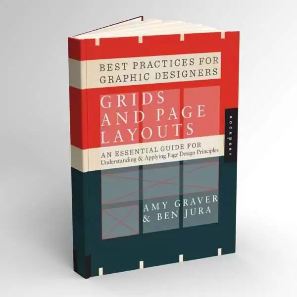 Best Practices for Graphic Designers, Grids and Page Layouts An Essential Guide for Understanding and Applying Page Design Principles